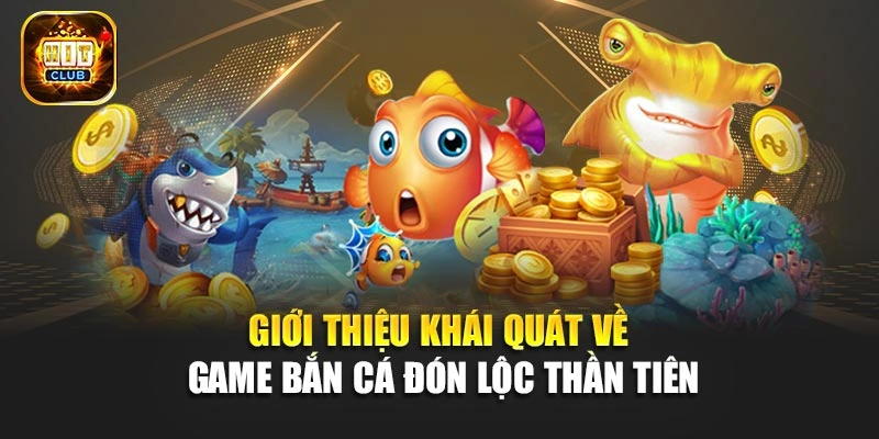 Giới thiệu khái quát về game Bắn Cá Đón Lộc Thần Tiên