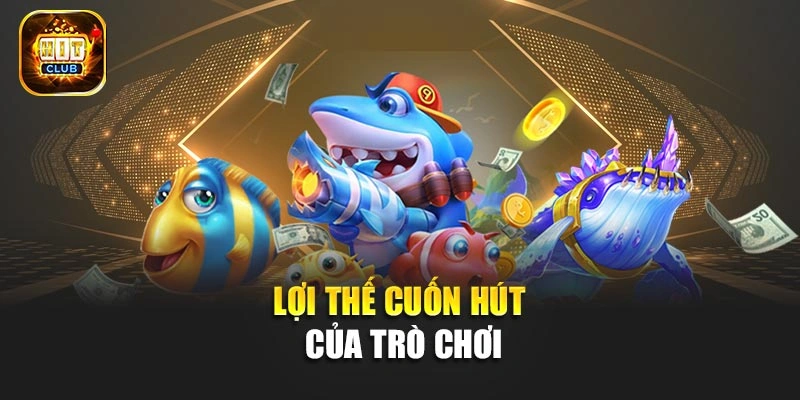 Lợi thế cuốn hút của trò chơi