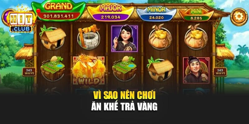 Vì sao nên chơi Ăn Khế Trả Vàng 
